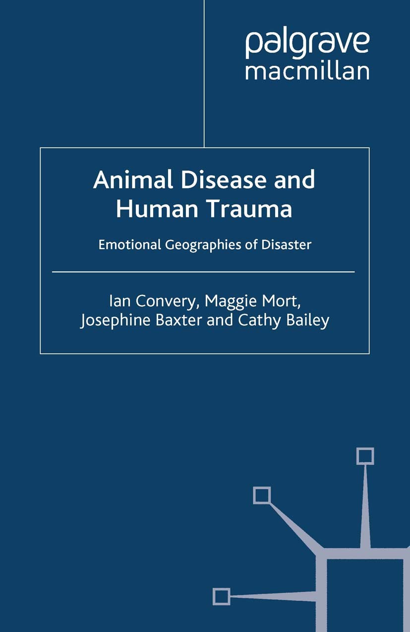 Titlebook: Animal Disease and Human Trauma; Emotional Geographie Ian Convery,Maggie Mort,Cathy Bailey Book 2008 Palgrave Macmillan, a division of Macm Titlebook: Animal Disease and Human Trauma; Emotional Geographie Ian Convery,Maggie Mort,Cathy Bailey Book 2008 Palgrave Macmillan, a division of Macm