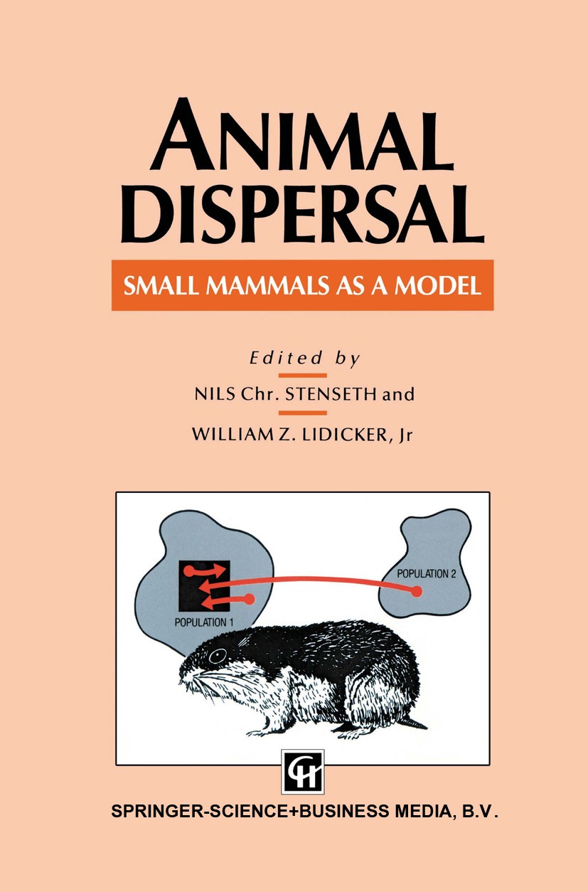 Titlebook: Animal Dispersal; Small mammals as a m Nils Chr. Stenseth,William Z. Lidicker Book 1992 Springer Science+Business Media Dordrecht 1992 anim Titlebook: Animal Dispersal; Small mammals as a m Nils Chr. Stenseth,William Z. Lidicker Book 1992 Springer Science+Business Media Dordrecht 1992 anim