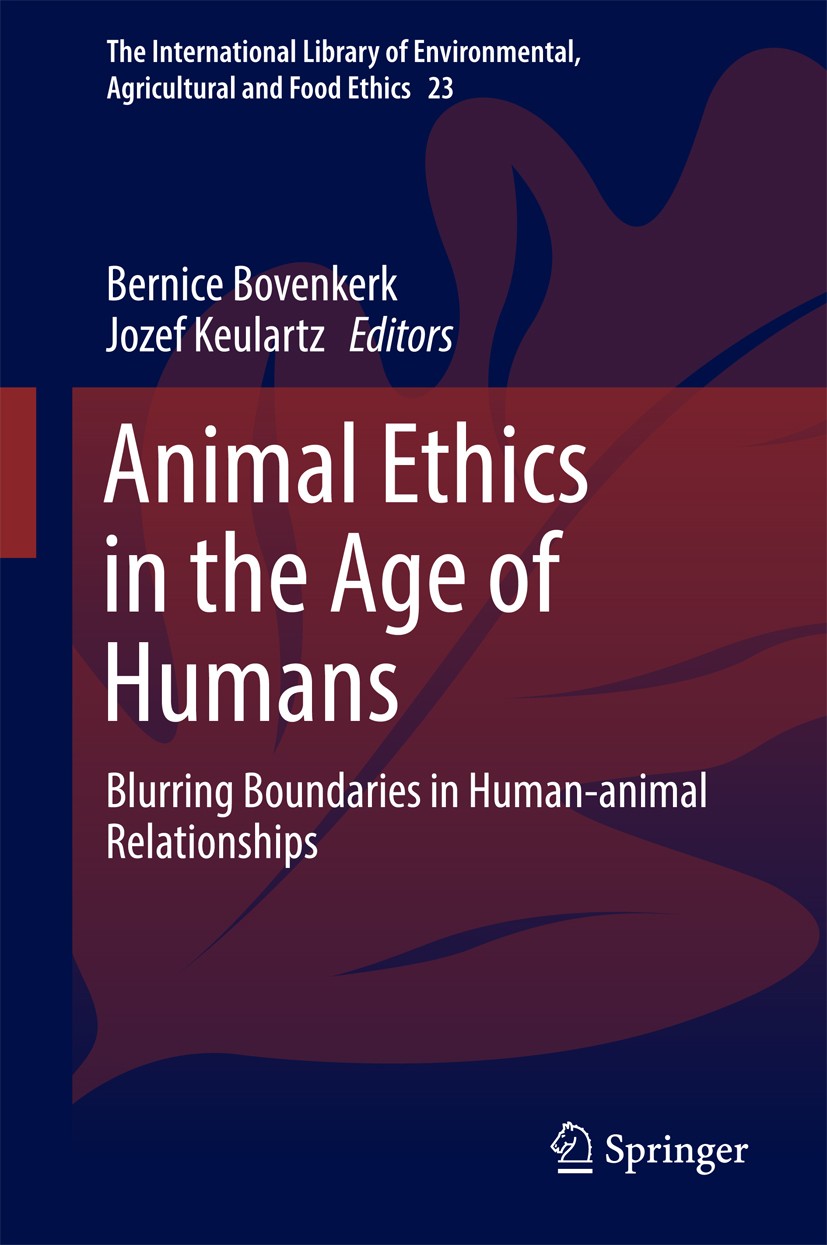 Titlebook: Animal Ethics in the Age of Humans; Blurring boundaries Bernice Bovenkerk,Jozef Keulartz Book 2016 Springer International Publishing AG 20 Titlebook: Animal Ethics in the Age of Humans; Blurring boundaries Bernice Bovenkerk,Jozef Keulartz Book 2016 Springer International Publishing AG 20
