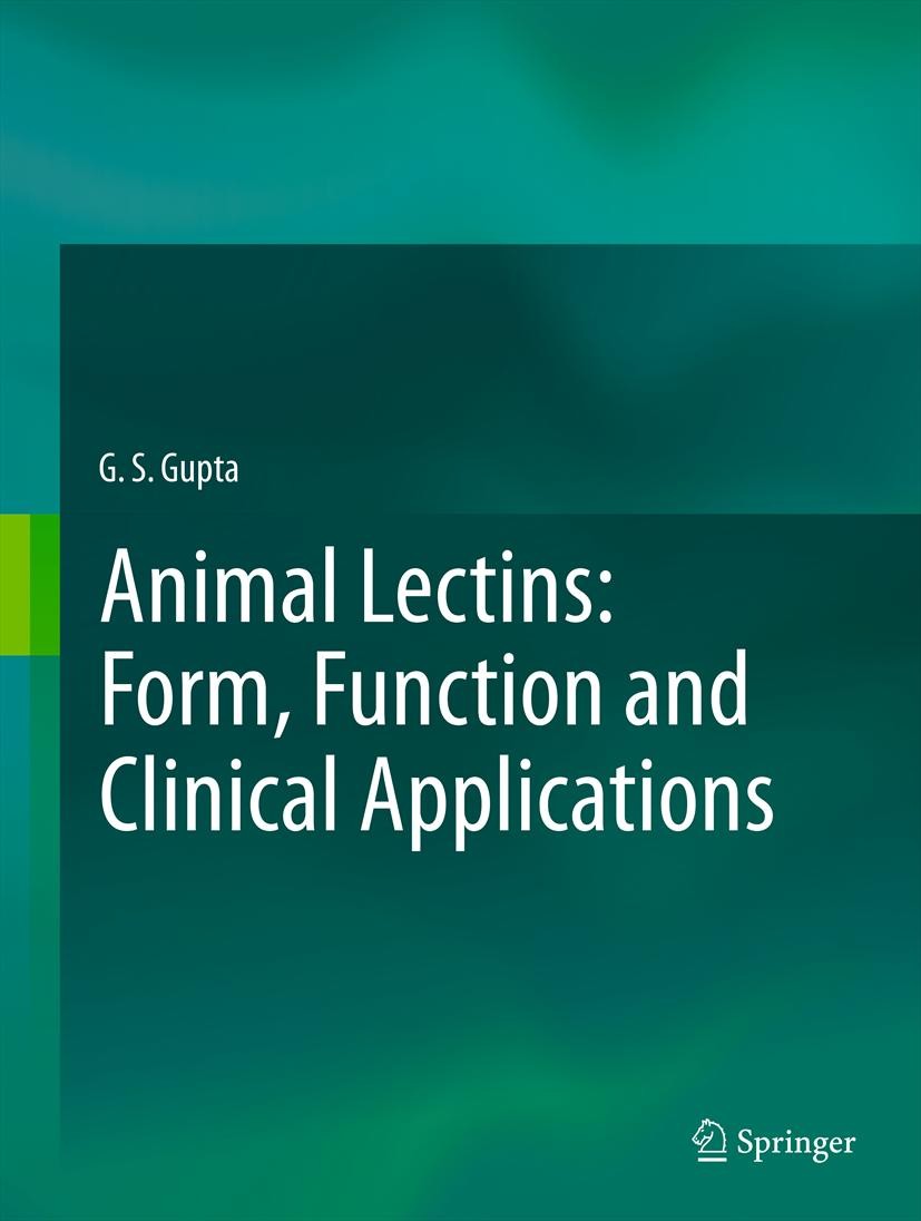 Titlebook: Animal Lectins: Form, Function and Clinical Applications; G. S. Gupta Book 2012 Springer-Verlag Wien 2012 animal lectins.lectins.Protein-L Titlebook: Animal Lectins: Form, Function and Clinical Applications; G. S. Gupta Book 2012 Springer-Verlag Wien 2012 animal lectins.lectins.Protein-L