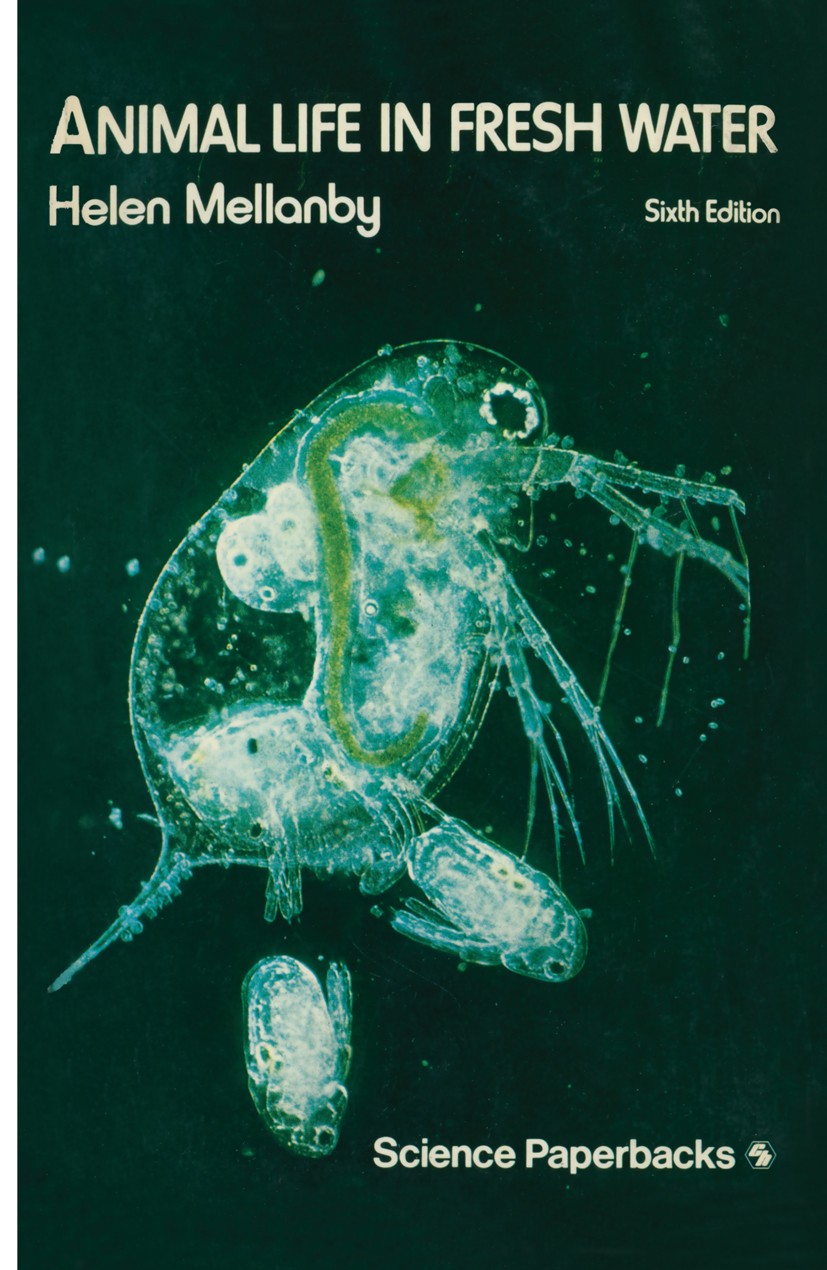 Titlebook: Animal Life in Fresh Water; A Guide to Fresh-Wat Helen Mellanby Book 1963 Helen Mellanby 1963 evolution.invertebrates.physiology.Model inve Titlebook: Animal Life in Fresh Water; A Guide to Fresh-Wat Helen Mellanby Book 1963 Helen Mellanby 1963 evolution.invertebrates.physiology.Model inve