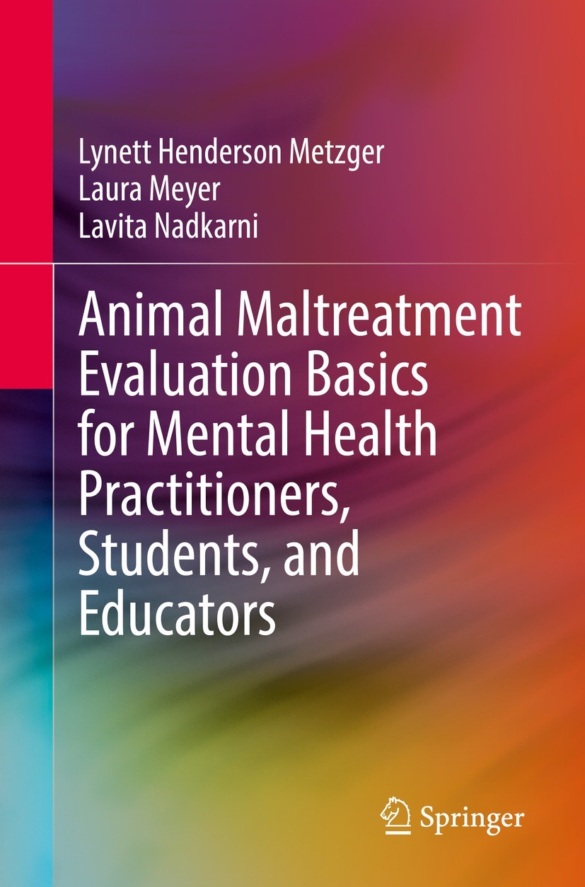 Titlebook: Animal Maltreatment Evaluation Basics for Mental Health Practitioners, Students, and Educators; Lynett Henderson Metzger,Laura Meyer,Lavit Titlebook: Animal Maltreatment Evaluation Basics for Mental Health Practitioners, Students, and Educators; Lynett Henderson Metzger,Laura Meyer,Lavit
