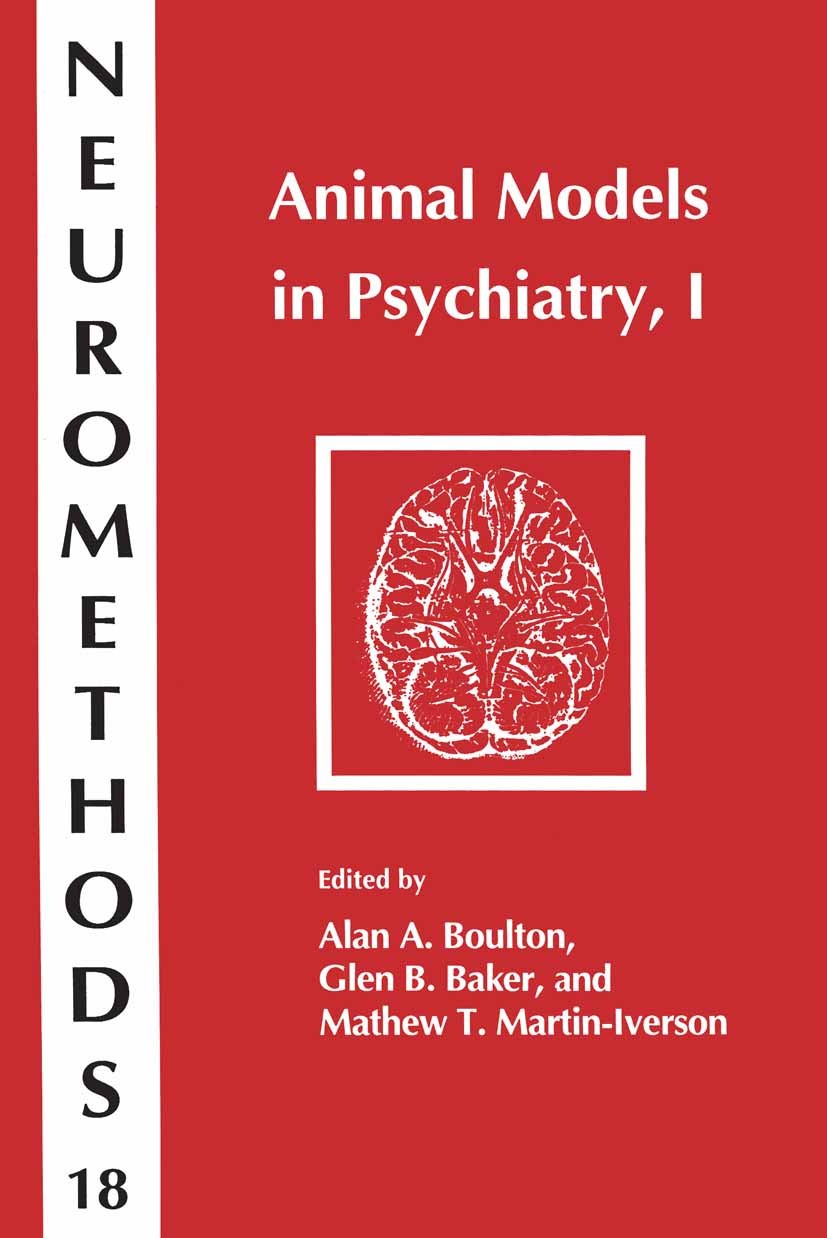 Titlebook: Animal Models in Psychiatry, I; Alan A. Boulton,Glen B. Baker,Mathew T. Martin-Ive Book 1991 Springer Science+Business Media New York 1991 Titlebook: Animal Models in Psychiatry, I; Alan A. Boulton,Glen B. Baker,Mathew T. Martin-Ive Book 1991 Springer Science+Business Media New York 1991