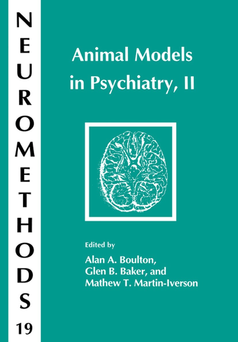 Titlebook: Animal Models in Psychiatry, II; Alan A. Boulton,Glen B. Baker,Mathew T. Martin-Ive Book 1992 Humana Press 1992 Methodologie.behavior.depr Titlebook: Animal Models in Psychiatry, II; Alan A. Boulton,Glen B. Baker,Mathew T. Martin-Ive Book 1992 Humana Press 1992 Methodologie.behavior.depr