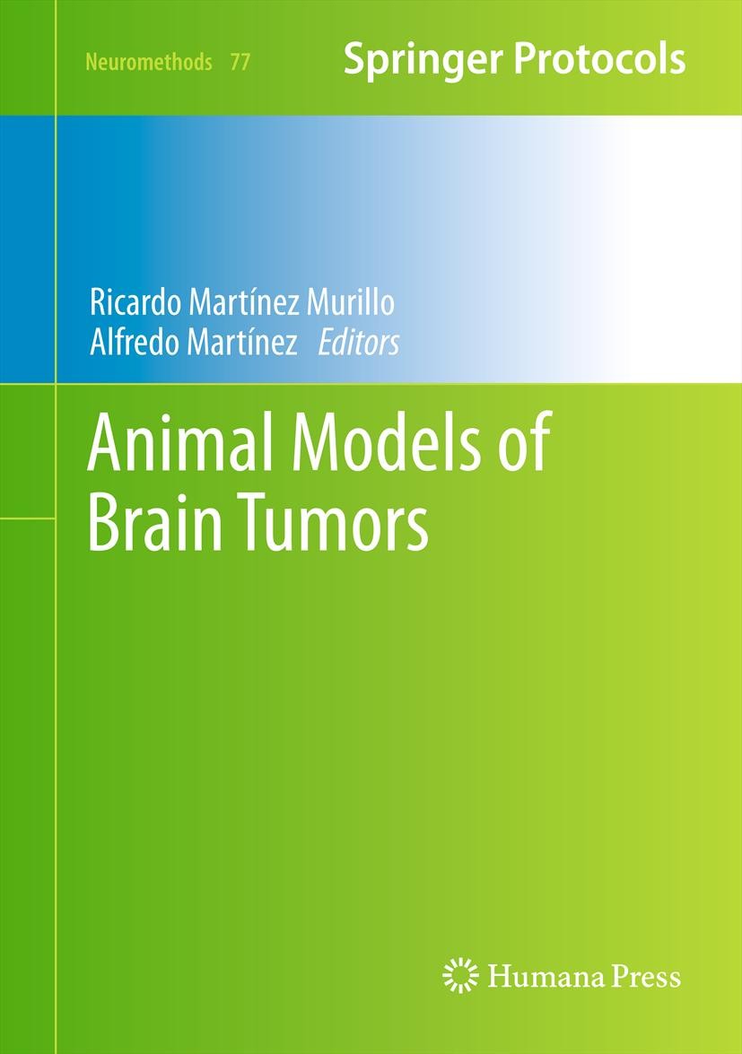 Titlebook: Animal Models of Brain Tumors; Ricardo Martínez Murillo,Alfredo Martínez Book 2013 Springer Science+Business Media New York 2013 Brain neo Titlebook: Animal Models of Brain Tumors; Ricardo Martínez Murillo,Alfredo Martínez Book 2013 Springer Science+Business Media New York 2013 Brain neo