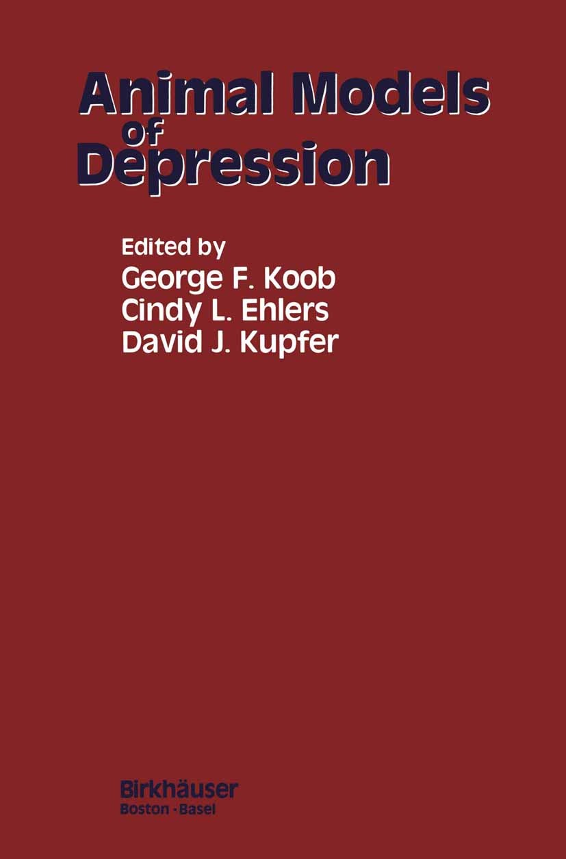 Titlebook: Animal Models of Depression; George F. Koob,Cindy L. Ehlers,David J. Kupfer (Pr Book 1989 Birkhäuser Boston 1989 behavior.biology.central Titlebook: Animal Models of Depression; George F. Koob,Cindy L. Ehlers,David J. Kupfer (Pr Book 1989 Birkhäuser Boston 1989 behavior.biology.central