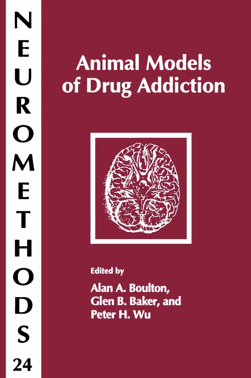 Titlebook: Animal Models of Drug Addiction; Alan A. Boulton,Glen B. Baker,Peter H. Wu Book 1992 Springer Science+Business Media New York 1992 Titlebook: Animal Models of Drug Addiction; Alan A. Boulton,Glen B. Baker,Peter H. Wu Book 1992 Springer Science+Business Media New York 1992