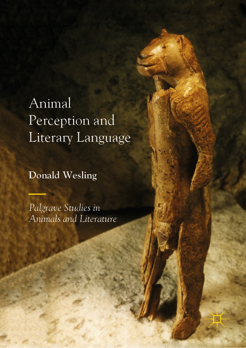 Titlebook: Animal Perception and Literary Language; Donald Wesling Book 2019 The Editor(s) (if applicable) and The Author(s), under exclusive licence Titlebook: Animal Perception and Literary Language; Donald Wesling Book 2019 The Editor(s) (if applicable) and The Author(s), under exclusive licence