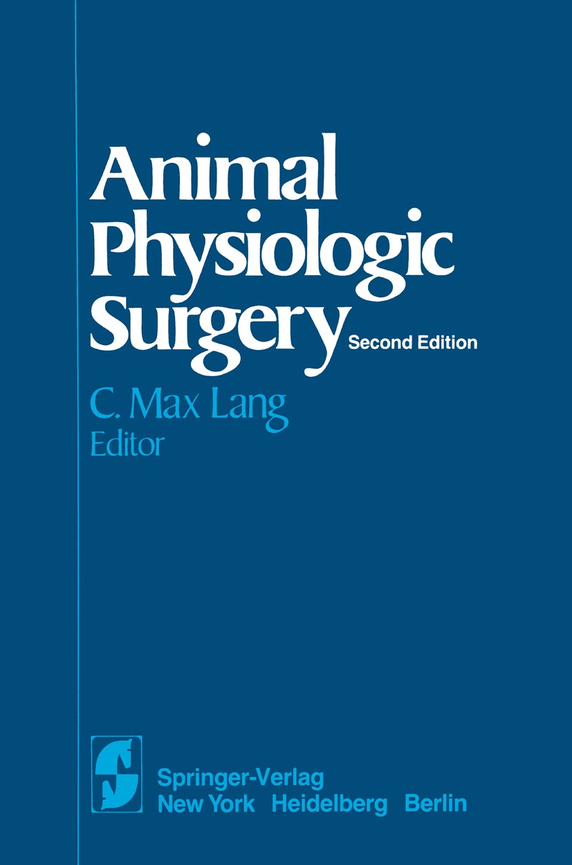 Titlebook: Animal Physiologic Surgery; C. Max Lang Textbook 1982Latest edition Springer-Verlag New York, Inc. 1982 Chirurgie.Veterinärchirurgie.elect Titlebook: Animal Physiologic Surgery; C. Max Lang Textbook 1982Latest edition Springer-Verlag New York, Inc. 1982 Chirurgie.Veterinärchirurgie.elect