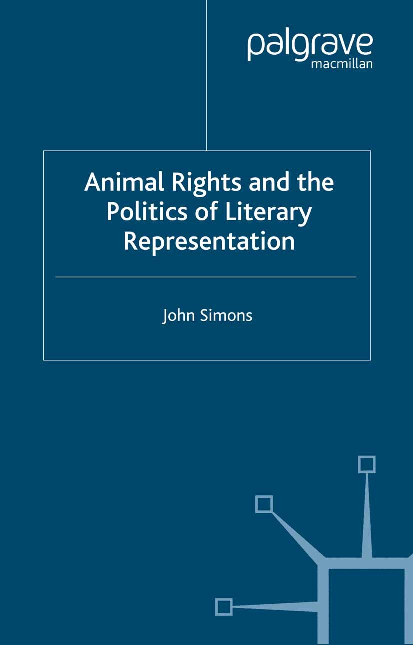 Titlebook: Animals, Literature and the Politics of Representation; John Simons Book 2002 Palgrave Macmillan, a division of Macmillan Publishers Limit Titlebook: Animals, Literature and the Politics of Representation; John Simons Book 2002 Palgrave Macmillan, a division of Macmillan Publishers Limit