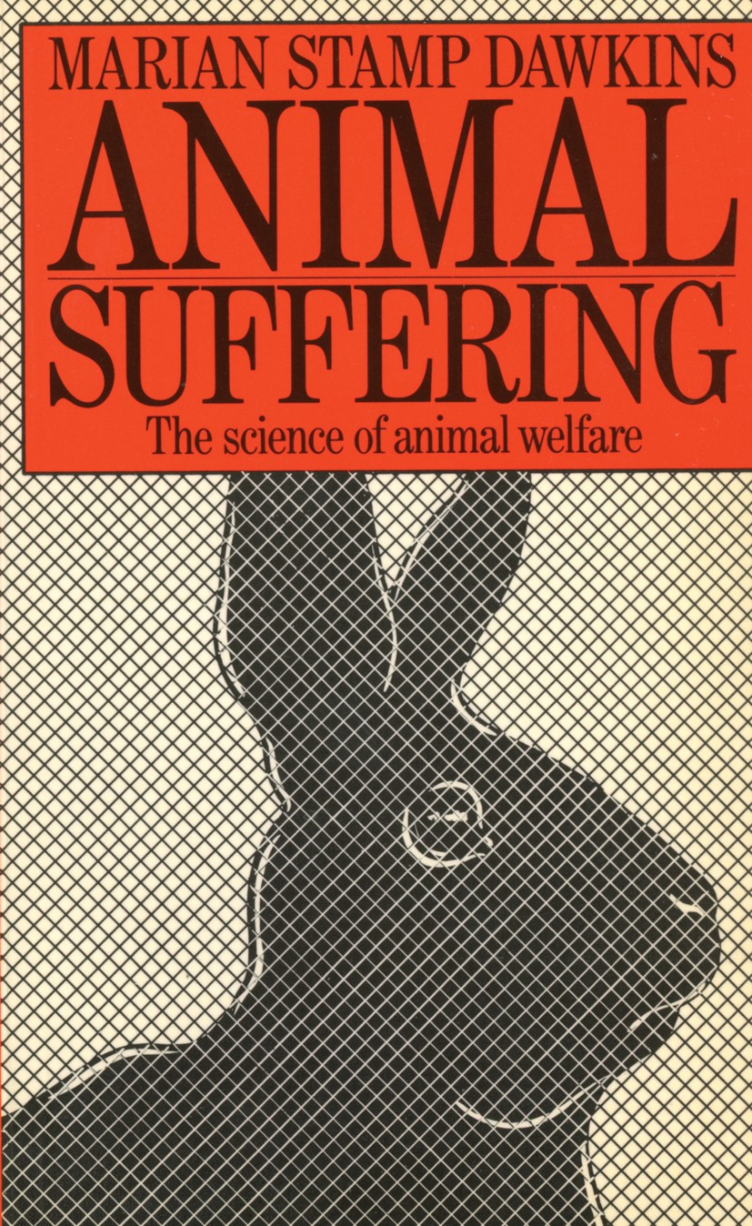 Titlebook: Animal Suffering; The Science of Anima Marian Stamp Dawkins Book 1980 Marian Stamp Dawkins 1980 animals.experience.health.science.subject.t Titlebook: Animal Suffering; The Science of Anima Marian Stamp Dawkins Book 1980 Marian Stamp Dawkins 1980 animals.experience.health.science.subject.t
