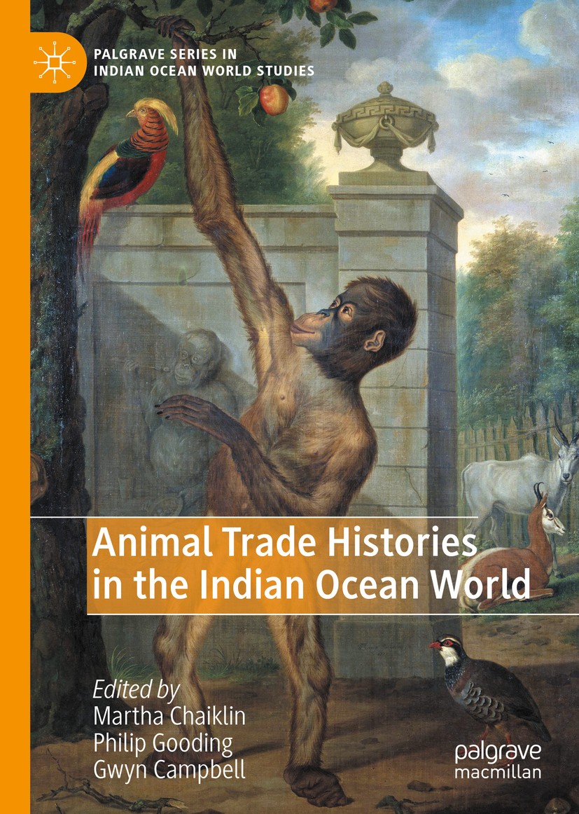Titlebook: Animal Trade Histories in the Indian Ocean World; Martha Chaiklin,Philip Gooding,Gwyn Campbell Book 2020 The Editor(s) (if applicable) and Titlebook: Animal Trade Histories in the Indian Ocean World; Martha Chaiklin,Philip Gooding,Gwyn Campbell Book 2020 The Editor(s) (if applicable) and