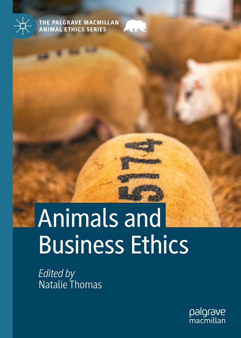 Titlebook: Animals and Business Ethics; Natalie Thomas Book 2022 The Editor(s) (if applicable) and The Author(s), under exclusive license to Springer Titlebook: Animals and Business Ethics; Natalie Thomas Book 2022 The Editor(s) (if applicable) and The Author(s), under exclusive license to Springer