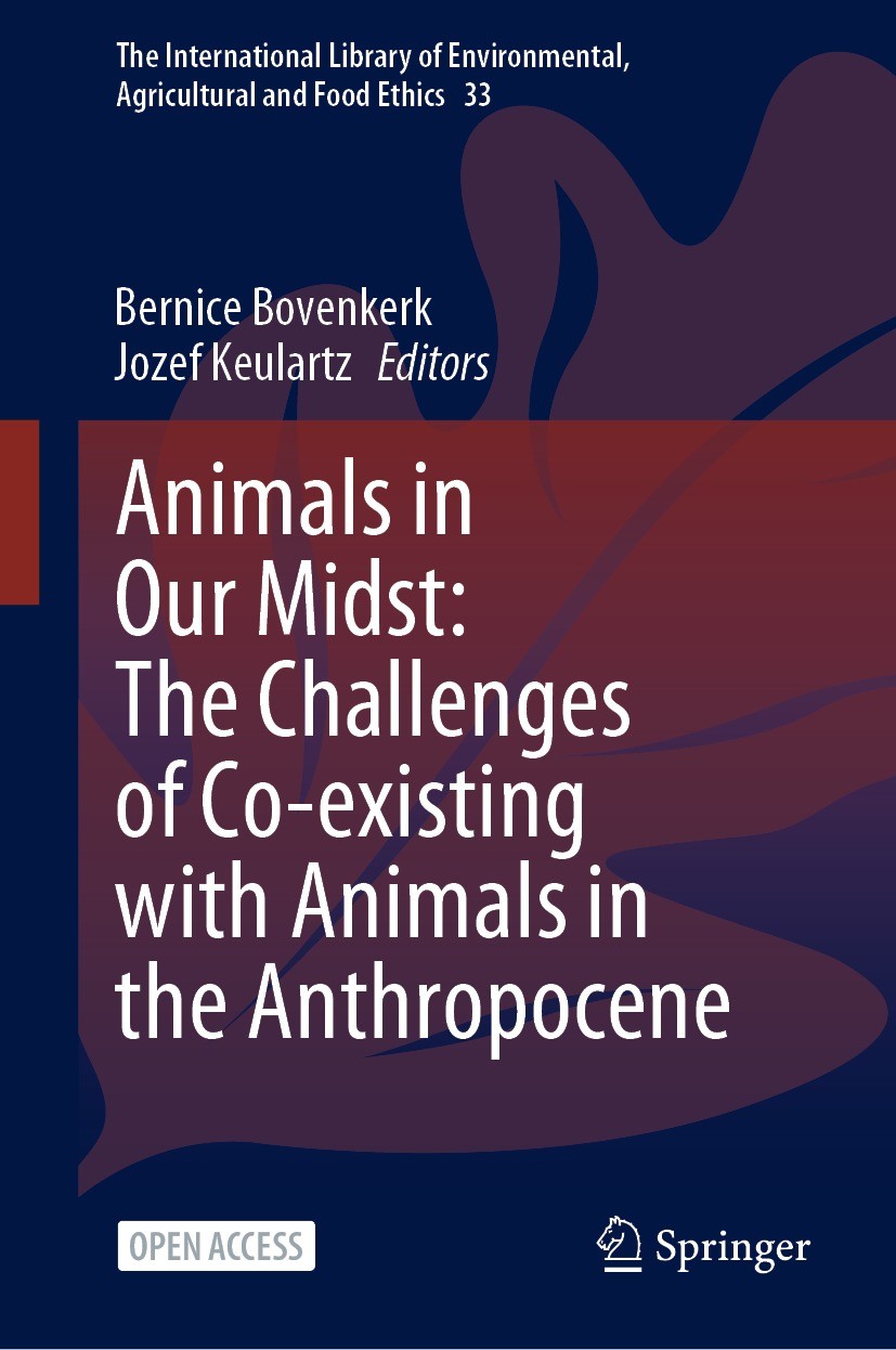 Titlebook: Animals in Our Midst: The Challenges of Co-existing with Animals in the Anthropocene; Bernice Bovenkerk,Jozef Keulartz Book‘‘‘‘‘‘‘‘ 2021 T Titlebook: Animals in Our Midst: The Challenges of Co-existing with Animals in the Anthropocene; Bernice Bovenkerk,Jozef Keulartz Book‘‘‘‘‘‘‘‘ 2021 T