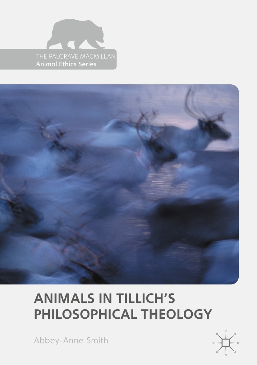 Titlebook: Animals in Tillich‘s Philosophical Theology; Abbey-Anne Smith Book 2017 The Editor(s) (if applicable) and The Author(s) 2017 creation.exis Titlebook: Animals in Tillich‘s Philosophical Theology; Abbey-Anne Smith Book 2017 The Editor(s) (if applicable) and The Author(s) 2017 creation.exis