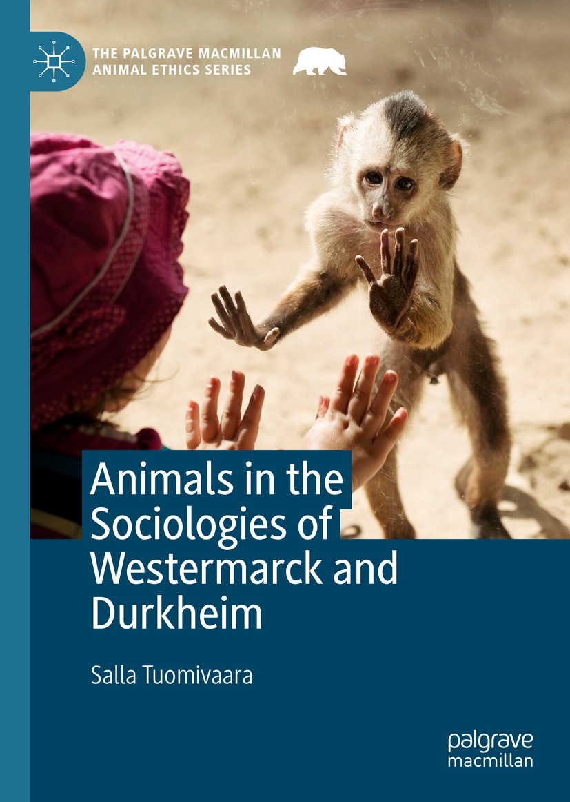 Titlebook: Animals in the Sociologies of Westermarck and Durkheim; Salla Tuomivaara Book 2019 The Editor(s) (if applicable) and The Author(s), under Titlebook: Animals in the Sociologies of Westermarck and Durkheim; Salla Tuomivaara Book 2019 The Editor(s) (if applicable) and The Author(s), under