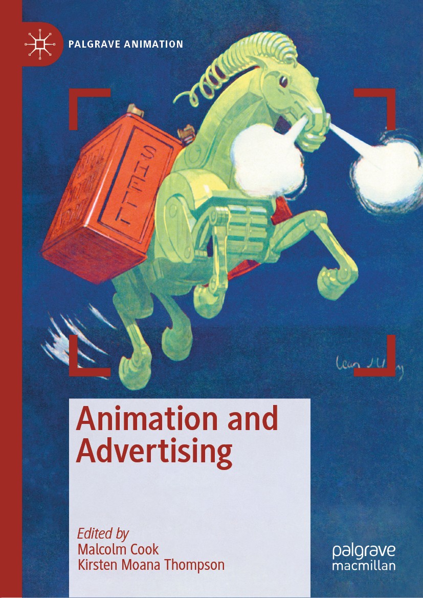 Titlebook: Animation and Advertising; Malcolm Cook,Kirsten Moana Thompson Book 2019 The Editor(s) (if applicable) and The Author(s), under exclusive Titlebook: Animation and Advertising; Malcolm Cook,Kirsten Moana Thompson Book 2019 The Editor(s) (if applicable) and The Author(s), under exclusive