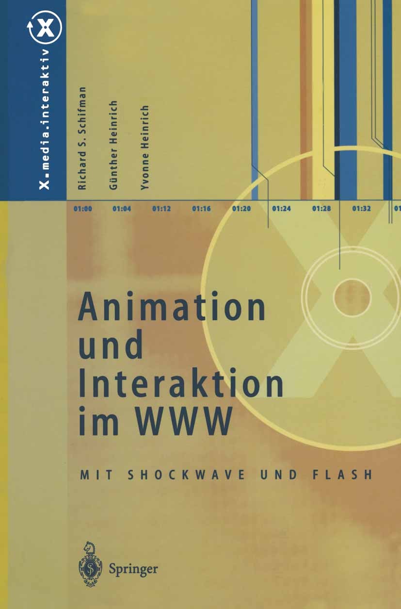 Titlebook: Animation und Interaktion im WWW; Mit Shockwave und Fl Richard S. Schifman,Günther Heinrich,Yvonne Heinri Book 1998 Springer-Verlag Berlin Titlebook: Animation und Interaktion im WWW; Mit Shockwave und Fl Richard S. Schifman,Günther Heinrich,Yvonne Heinri Book 1998 Springer-Verlag Berlin