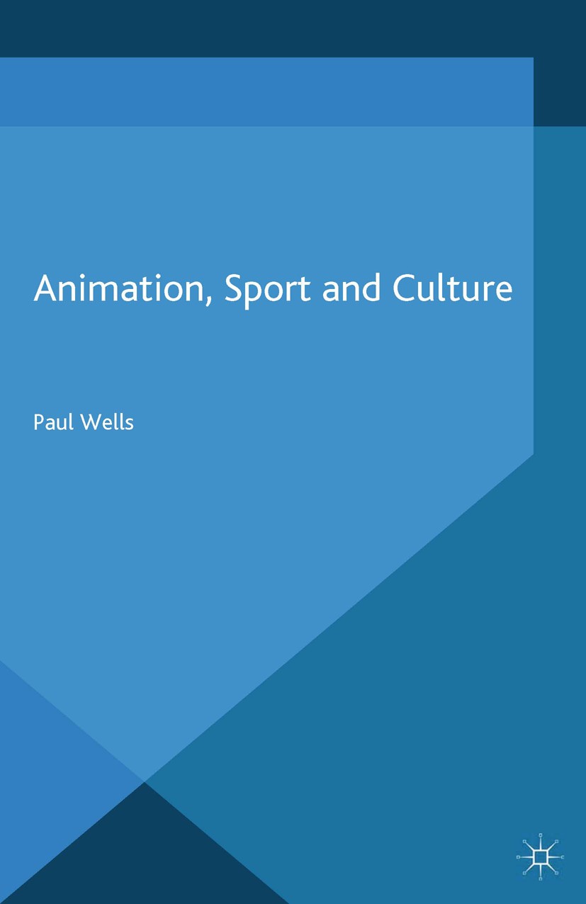 Titlebook: Animation, Sport and Culture; Paul Wells Book 2014 Palgrave Macmillan, a division of Macmillan Publishers Limited 2014 Animation.Sport.Dis Titlebook: Animation, Sport and Culture; Paul Wells Book 2014 Palgrave Macmillan, a division of Macmillan Publishers Limited 2014 Animation.Sport.Dis