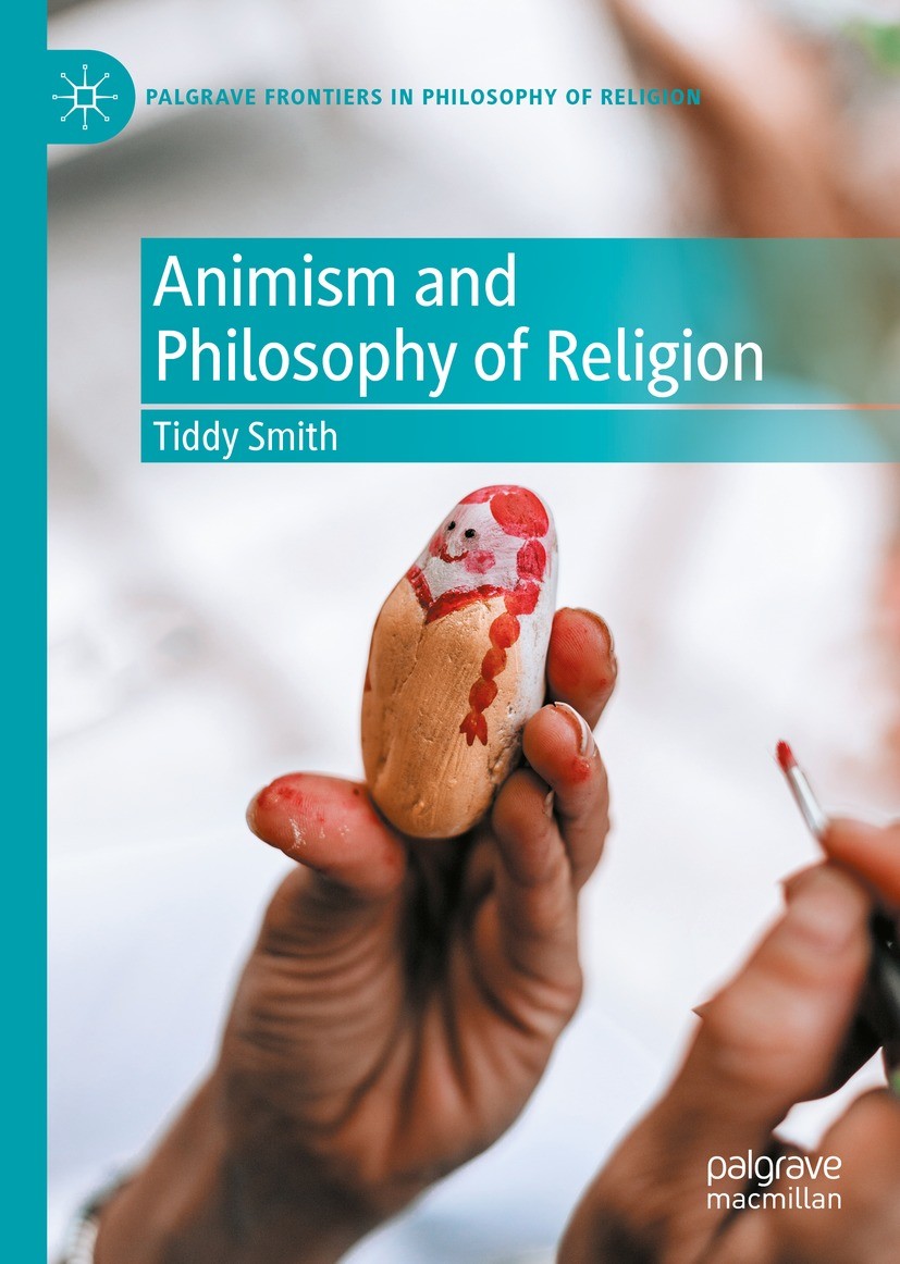 Titlebook: Animism and Philosophy of Religion; Tiddy Smith Book 2023 The Editor(s) (if applicable) and The Author(s), under exclusive license to Spri Titlebook: Animism and Philosophy of Religion; Tiddy Smith Book 2023 The Editor(s) (if applicable) and The Author(s), under exclusive license to Spri