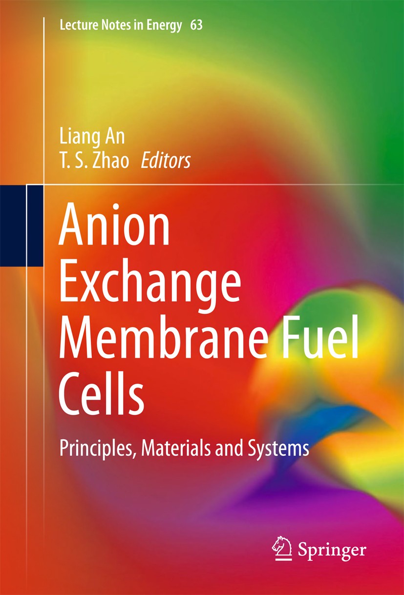 Titlebook: Anion Exchange Membrane Fuel Cells; Principles, Material Liang An,T.S. Zhao Book 2018 Springer International Publishing AG, part of Springe Titlebook: Anion Exchange Membrane Fuel Cells; Principles, Material Liang An,T.S. Zhao Book 2018 Springer International Publishing AG, part of Springe