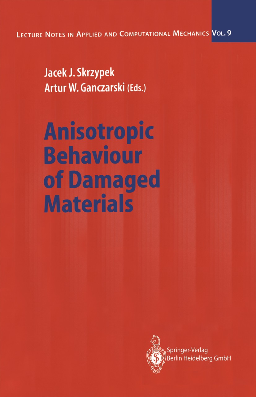 Titlebook: Anisotropic Behaviour of Damaged Materials; Jacek J. Skrzypek,Artur W. Ganczarski Conference proceedings 2003 Springer-Verlag Berlin Heide Titlebook: Anisotropic Behaviour of Damaged Materials; Jacek J. Skrzypek,Artur W. Ganczarski Conference proceedings 2003 Springer-Verlag Berlin Heide
