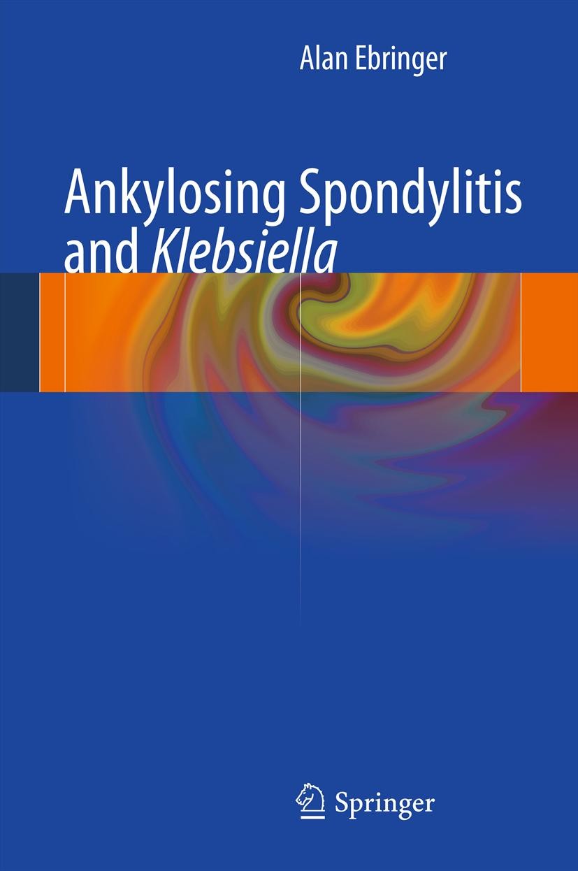 Titlebook: Ankylosing spondylitis and Klebsiella; Alan Ebringer Book 2013 Springer-Verlag London 2013 Ankylosing spondylitis.Arthritis.Orthopedics.Rh Titlebook: Ankylosing spondylitis and Klebsiella; Alan Ebringer Book 2013 Springer-Verlag London 2013 Ankylosing spondylitis.Arthritis.Orthopedics.Rh