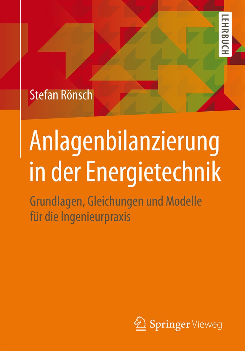 Titlebook: Anlagenbilanzierung in der Energietechnik; Grundlagen, Gleichun Stefan Rönsch Book 2015 Springer Fachmedien Wiesbaden 2015 Anlagenplanung.B Titlebook: Anlagenbilanzierung in der Energietechnik; Grundlagen, Gleichun Stefan Rönsch Book 2015 Springer Fachmedien Wiesbaden 2015 Anlagenplanung.B