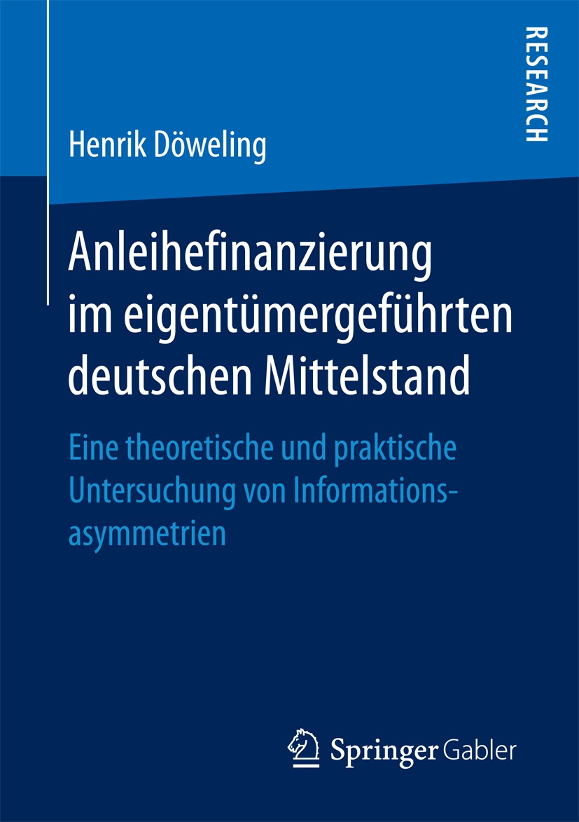 Titlebook: Anleihefinanzierung im eigentümergeführten deutschen Mittelstand; Eine theoretische un Henrik Döweling Book 2017 Springer Fachmedien Wiesba Titlebook: Anleihefinanzierung im eigentümergeführten deutschen Mittelstand; Eine theoretische un Henrik Döweling Book 2017 Springer Fachmedien Wiesba