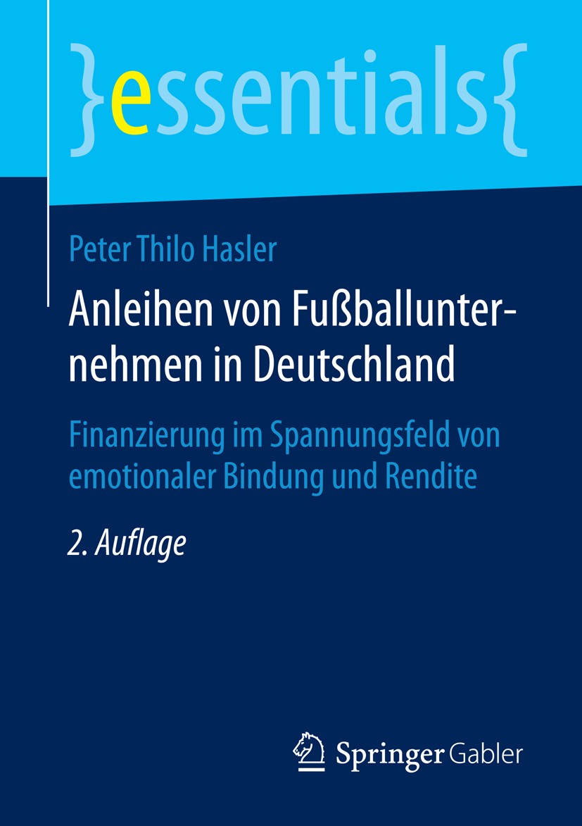 Titlebook: Anleihen von Fußballunternehmen in Deutschland; Finanzierung im Span Peter Thilo Hasler Book 2014Latest edition Springer Fachmedien Wiesbad Titlebook: Anleihen von Fußballunternehmen in Deutschland; Finanzierung im Span Peter Thilo Hasler Book 2014Latest edition Springer Fachmedien Wiesbad