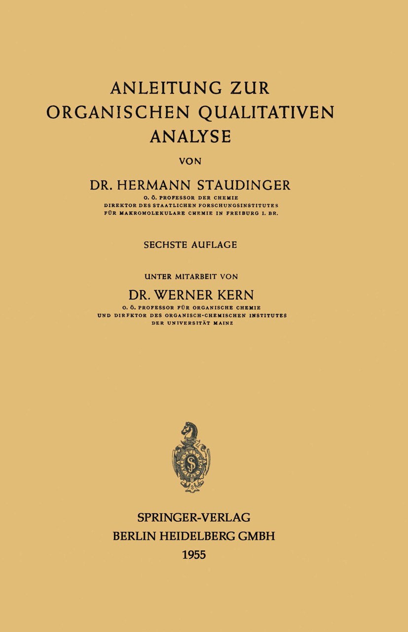 Titlebook: Anleitung zur organischen qualitativen Analyse; Hermann Staudinger Textbook 19556th edition Springer-Verlag Berlin Heidelberg 1955 Bindung Titlebook: Anleitung zur organischen qualitativen Analyse; Hermann Staudinger Textbook 19556th edition Springer-Verlag Berlin Heidelberg 1955 Bindung