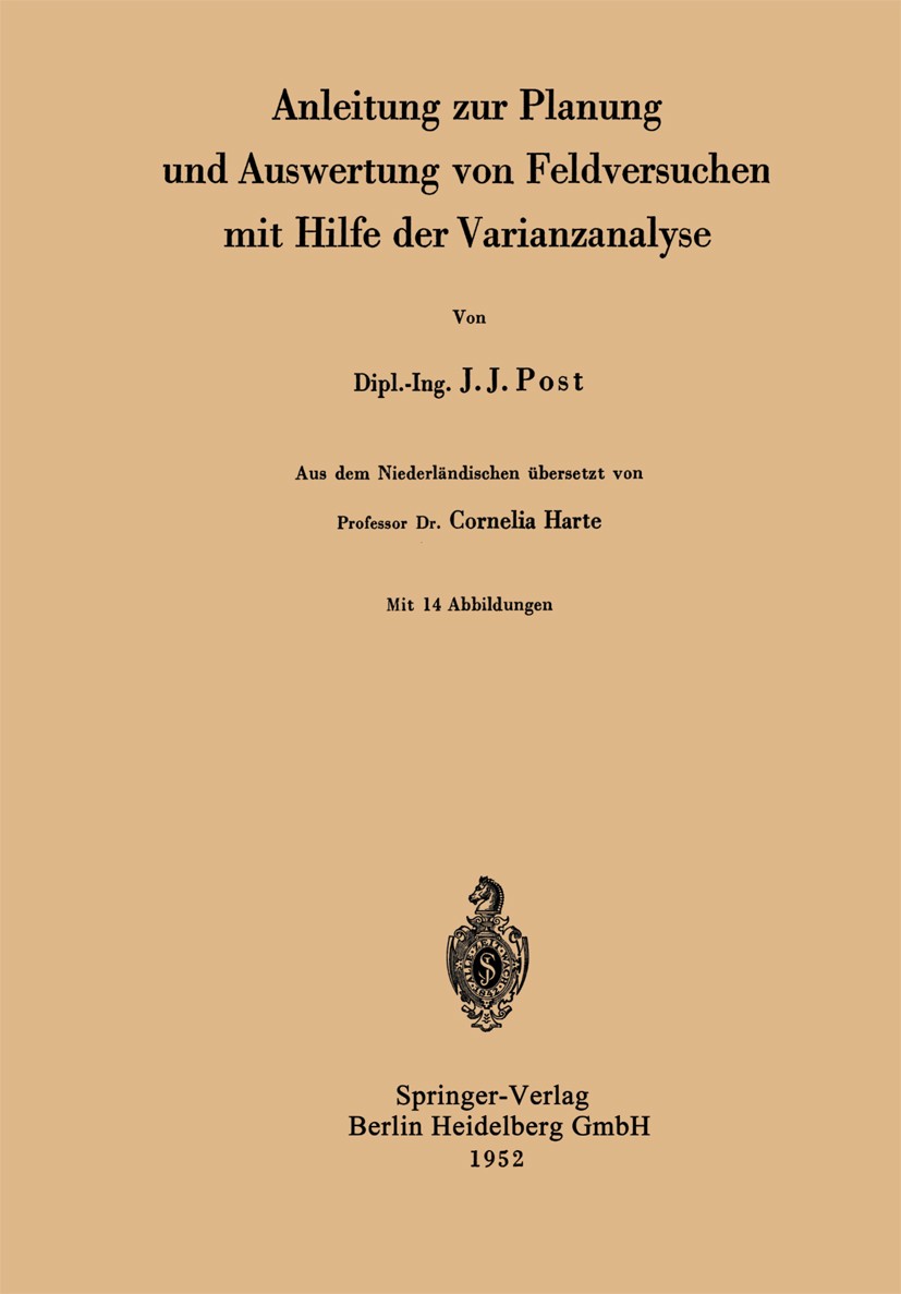 Titlebook: Anleitung zur Planung und Auswertung von Feldversuchen mit Hilfe der Varianzanalyse; J. J. Post Book 1952 Springer-Verlag Berlin Heidelber Titlebook: Anleitung zur Planung und Auswertung von Feldversuchen mit Hilfe der Varianzanalyse; J. J. Post Book 1952 Springer-Verlag Berlin Heidelber