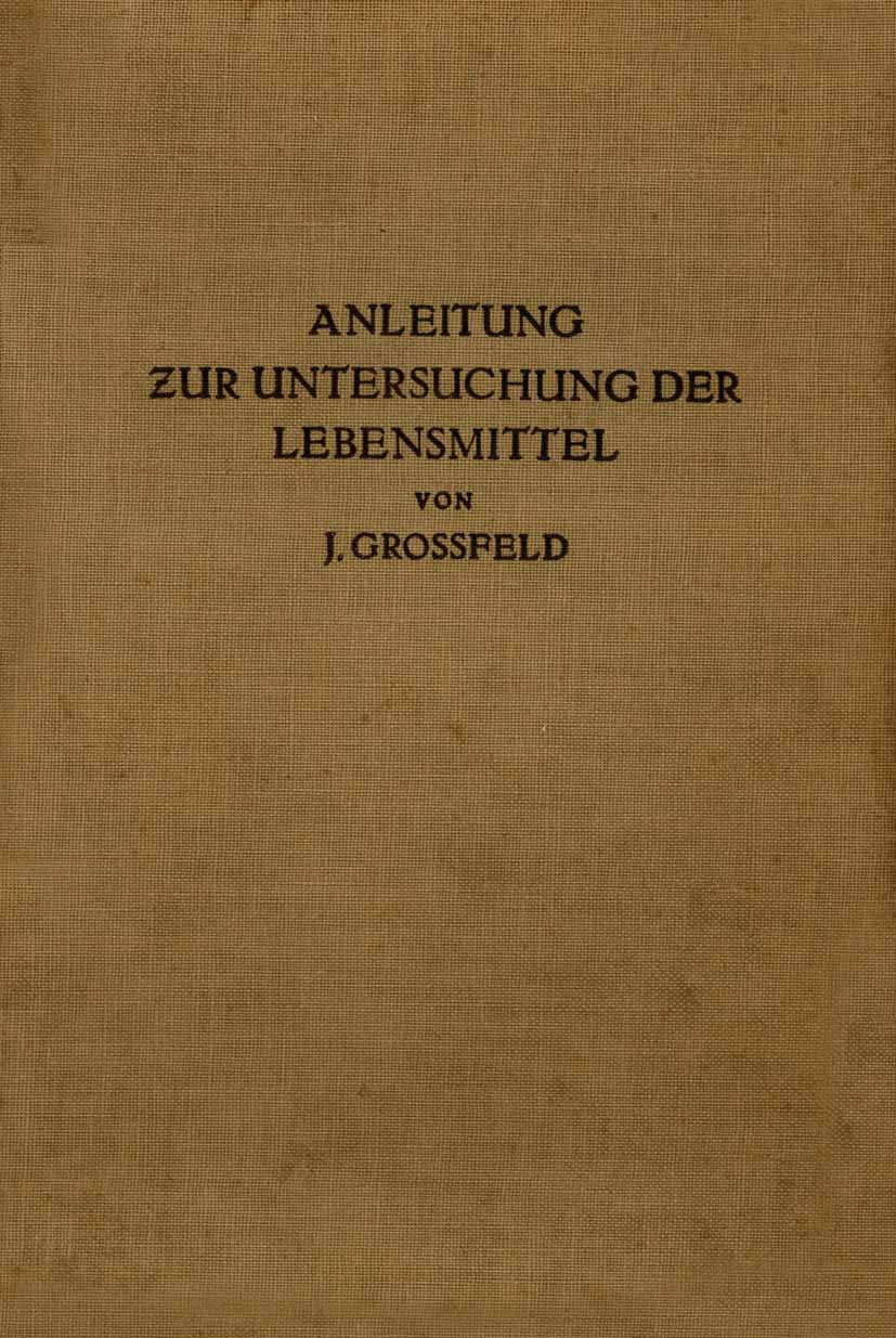 Titlebook: Anleitung zur Untersuchung der Lebensmittel; J. Grossfeld Book 1927 Julius Springer in Berlin 1927 Aminosäure.Bindungen.Chemie.Kaffee.Lebe Titlebook: Anleitung zur Untersuchung der Lebensmittel; J. Grossfeld Book 1927 Julius Springer in Berlin 1927 Aminosäure.Bindungen.Chemie.Kaffee.Lebe