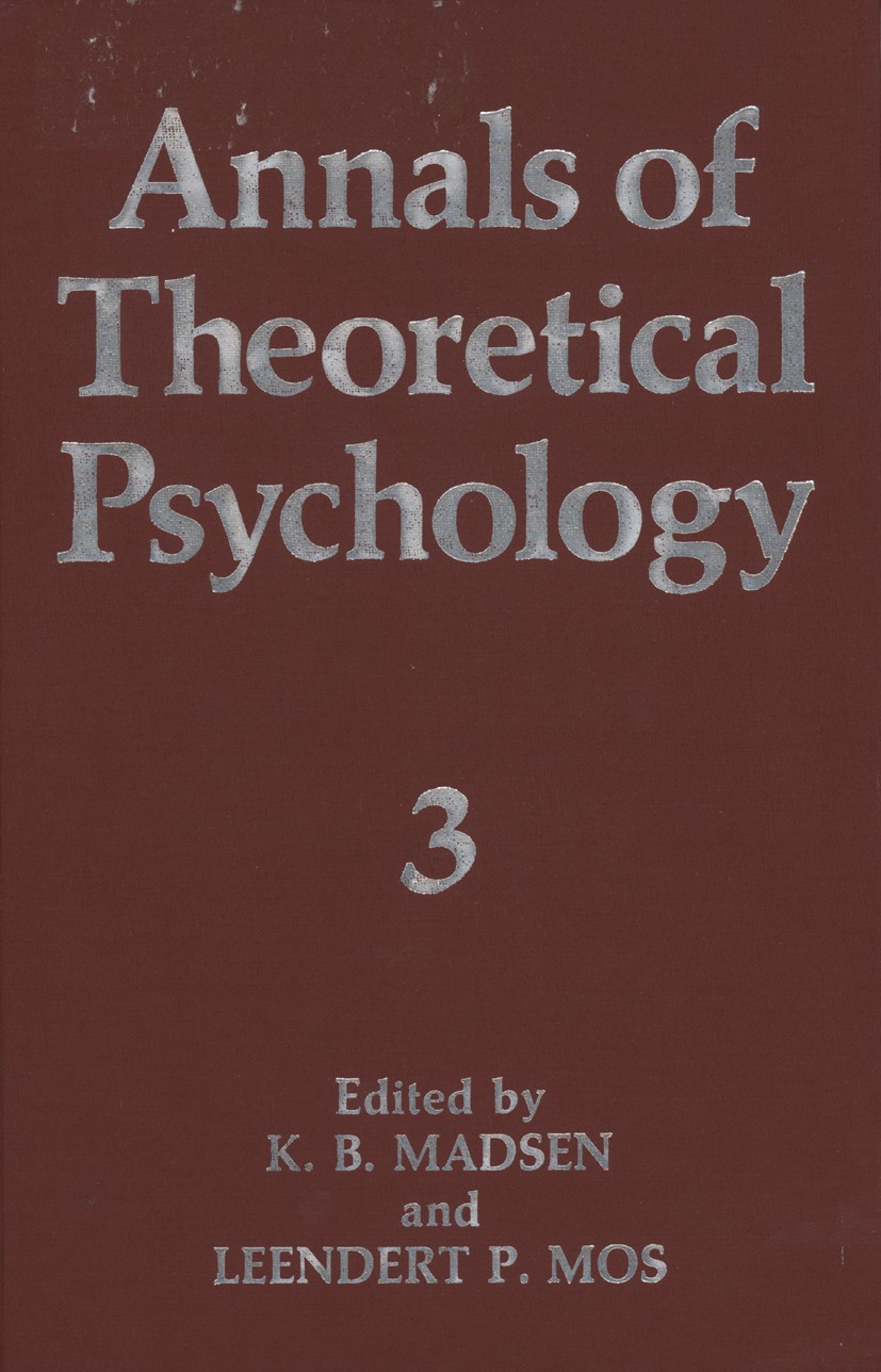 Titlebook: Annals of Theoretical Psychology; Volume 3 K. B. Madsen,Leendert P. Mos Book 1985 Plenum Press, New York 1985 Theoretical Psychology.develo Titlebook: Annals of Theoretical Psychology; Volume 3 K. B. Madsen,Leendert P. Mos Book 1985 Plenum Press, New York 1985 Theoretical Psychology.develo