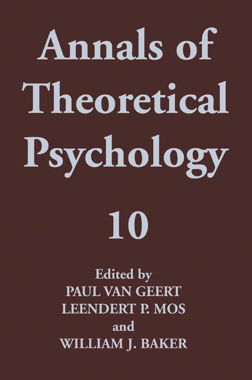 Titlebook: Annals of Theoretical Psychology; Paul Geert,Leendert P. Mos,William J. Baker (Profe Book 1994 Springer Science+Business Media New York 19 Titlebook: Annals of Theoretical Psychology; Paul Geert,Leendert P. Mos,William J. Baker (Profe Book 1994 Springer Science+Business Media New York 19