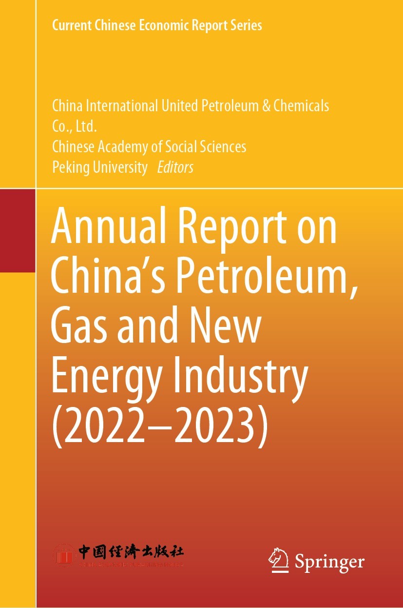 Titlebook: Annual Report on China’s Petroleum, Gas and New Energy Industry (2022–2023); China International United Petroleum & Chemicals C Book 2024 Titlebook: Annual Report on China’s Petroleum, Gas and New Energy Industry (2022–2023); China International United Petroleum & Chemicals C Book 2024