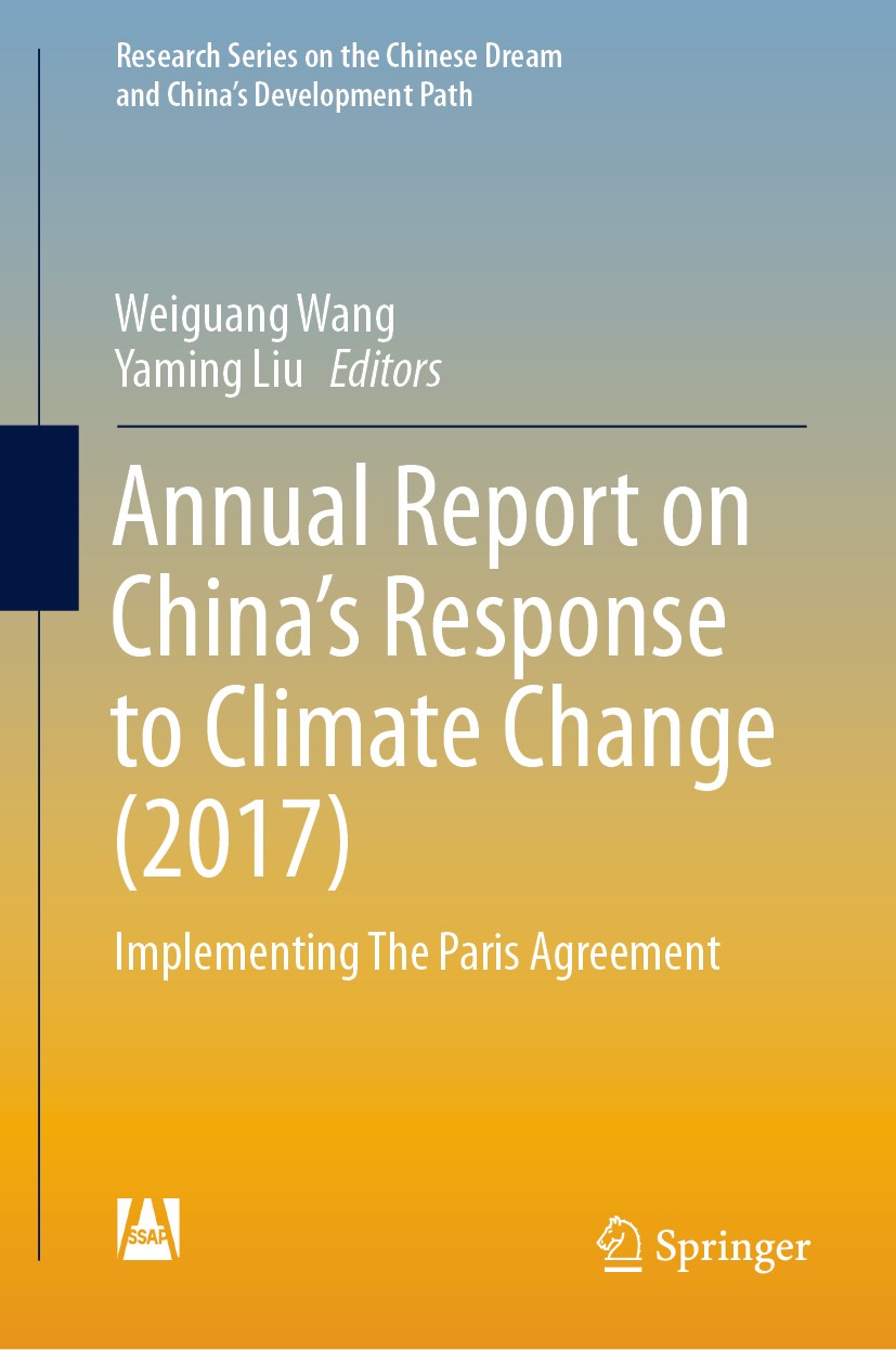 Titlebook: Annual Report on China’s Response to Climate Change (2017); Implementing The Par Weiguang Wang,Yaming Liu Book 2020 Social Sciences Academi Titlebook: Annual Report on China’s Response to Climate Change (2017); Implementing The Par Weiguang Wang,Yaming Liu Book 2020 Social Sciences Academi