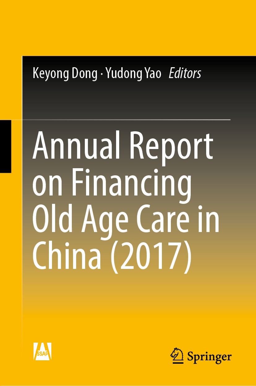 Titlebook: Annual Report on Financing Old Age Care in China (2017); Keyong Dong,Yudong Yao Book 2018 Social Sciences Academic Press and Springer Natu Titlebook: Annual Report on Financing Old Age Care in China (2017); Keyong Dong,Yudong Yao Book 2018 Social Sciences Academic Press and Springer Natu