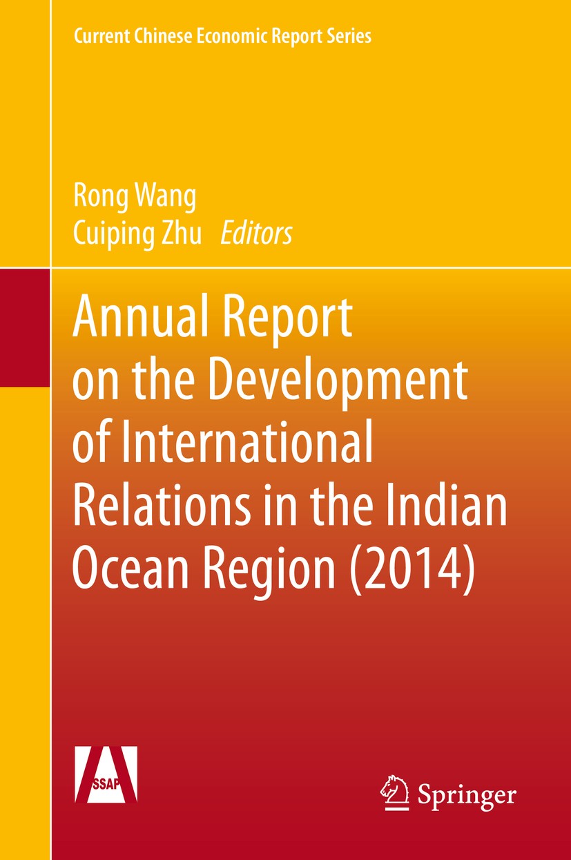 Titlebook: Annual Report on the Development of International Relations in the Indian Ocean Region (2014); Rong Wang,Cuiping Zhu Book 2015 Social Scie Titlebook: Annual Report on the Development of International Relations in the Indian Ocean Region (2014); Rong Wang,Cuiping Zhu Book 2015 Social Scie