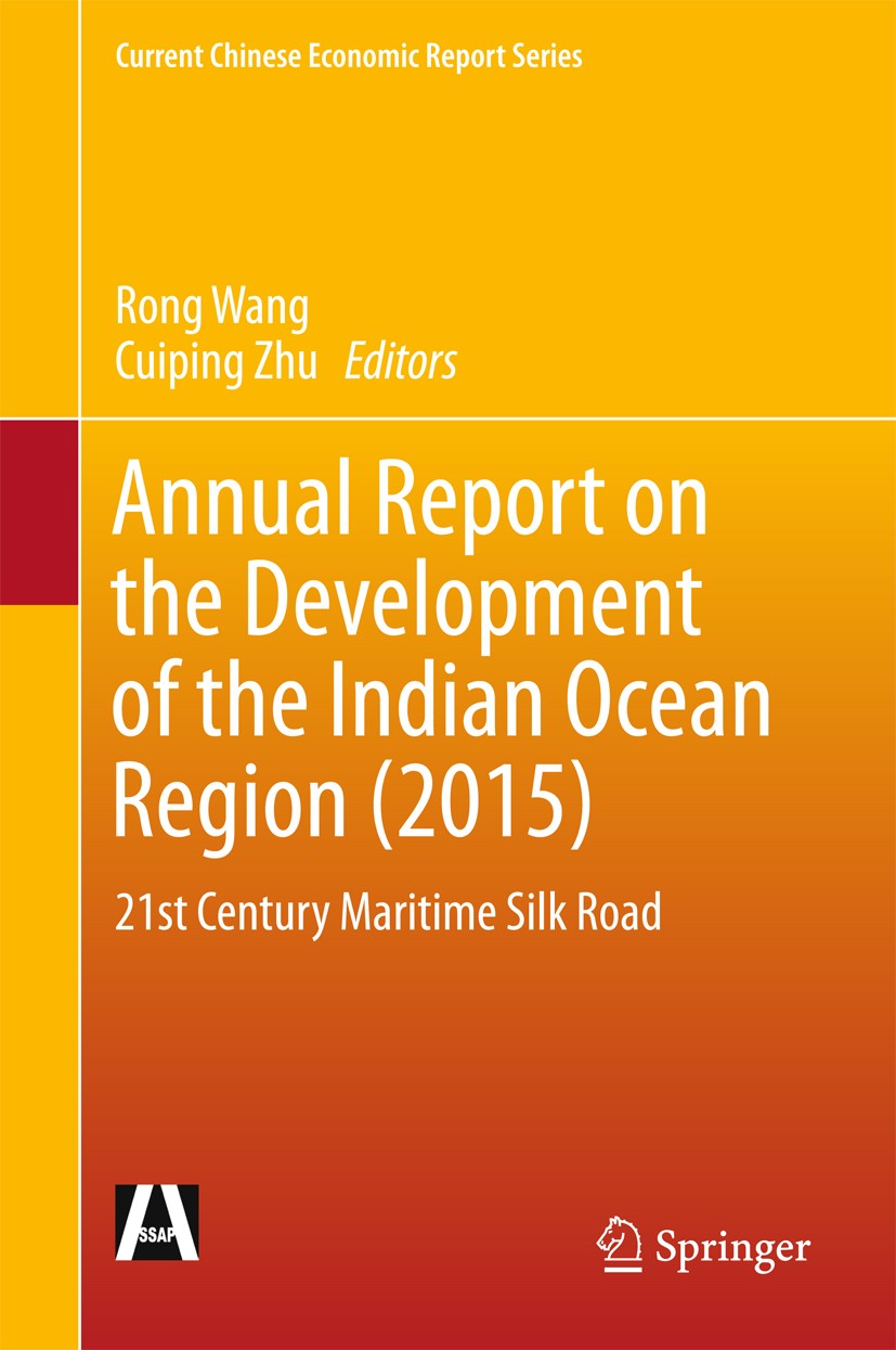 Titlebook: Annual Report on the Development of the Indian Ocean Region (2015); 21st Century Maritim Rong Wang,Cuiping Zhu Book 2016 Social Sciences Ac Titlebook: Annual Report on the Development of the Indian Ocean Region (2015); 21st Century Maritim Rong Wang,Cuiping Zhu Book 2016 Social Sciences Ac