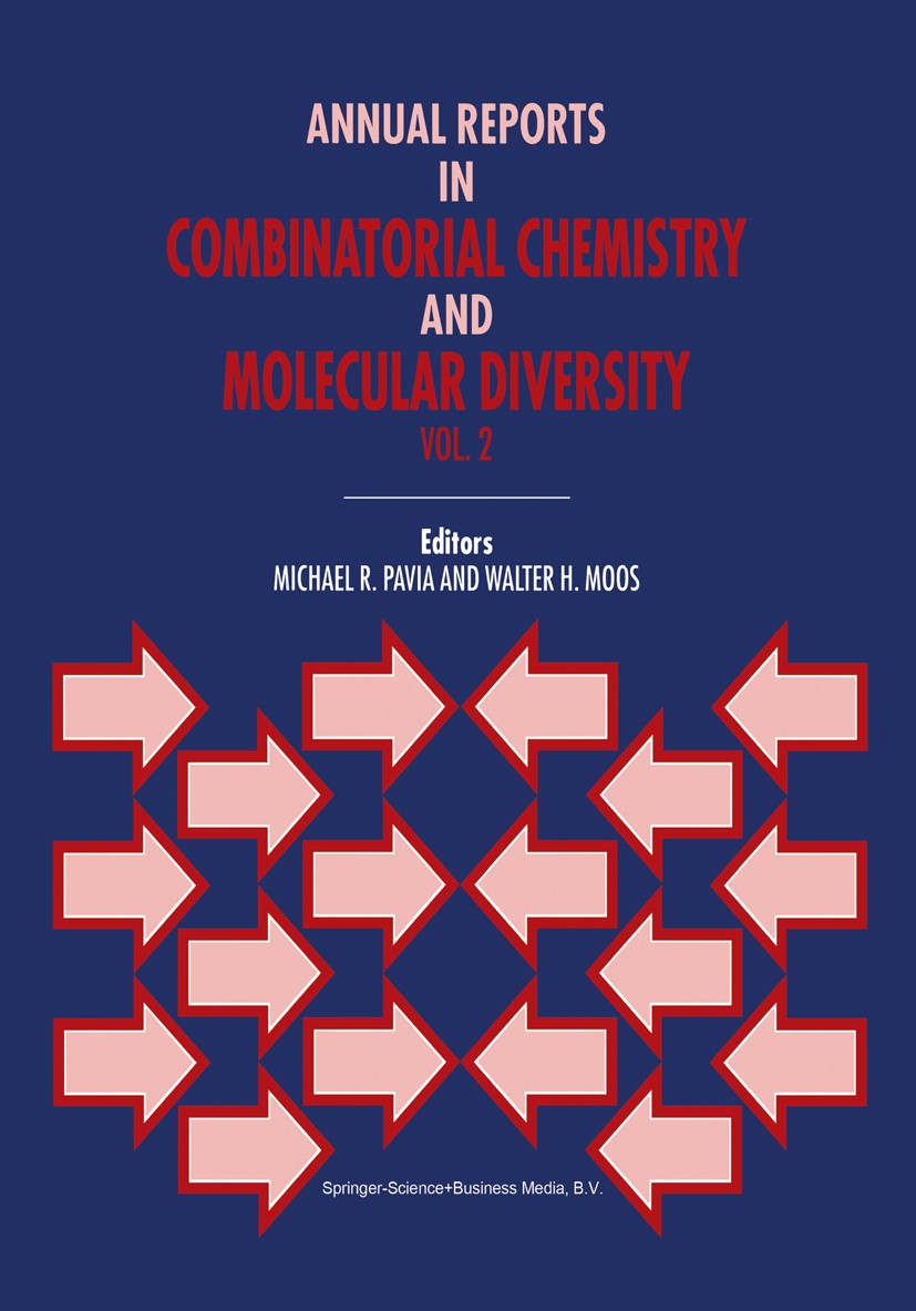 Titlebook: Annual Reports in Combinatorial Chemistry and Molecular Diversity; W. H. Moos,M. R. Pavia Book 1999 Springer Science+Business Media Dordre Titlebook: Annual Reports in Combinatorial Chemistry and Molecular Diversity; W. H. Moos,M. R. Pavia Book 1999 Springer Science+Business Media Dordre
