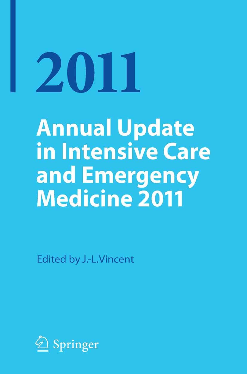 Titlebook: Annual Update in Intensive Care and Emergency Medicine 2011; Jean-Louis Vincent (Head) Book 2011 Springer-Verlag Berlin Heidelberg 2011 Em Titlebook: Annual Update in Intensive Care and Emergency Medicine 2011; Jean-Louis Vincent (Head) Book 2011 Springer-Verlag Berlin Heidelberg 2011 Em