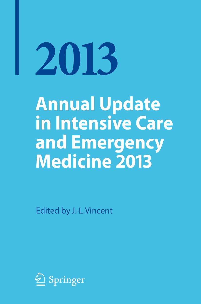 Titlebook: Annual Update in Intensive Care and Emergency Medicine 2013; Jean-Louis Vincent Book 2013 Springer-Verlag Berlin Heidelberg 2013 Emergency Titlebook: Annual Update in Intensive Care and Emergency Medicine 2013; Jean-Louis Vincent Book 2013 Springer-Verlag Berlin Heidelberg 2013 Emergency