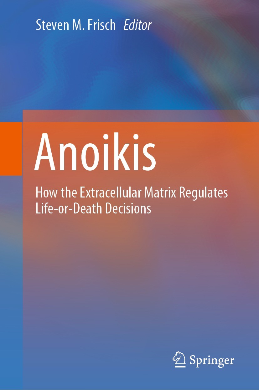 Titlebook: Anoikis; How the Extracellula Steven M. Frisch Book 2021 Springer Nature Switzerland AG 2021 Anoikis.Apoptosis.Cancer.Epithelial-Mesenchyma Titlebook: Anoikis; How the Extracellula Steven M. Frisch Book 2021 Springer Nature Switzerland AG 2021 Anoikis.Apoptosis.Cancer.Epithelial-Mesenchyma