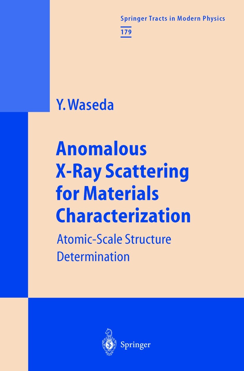Titlebook: Anomalous X-Ray Scattering for Materials Characterization; Atomic-Scale Structu Yoshio Waseda Book 2002 Springer-Verlag Berlin Heidelberg 2 Titlebook: Anomalous X-Ray Scattering for Materials Characterization; Atomic-Scale Structu Yoshio Waseda Book 2002 Springer-Verlag Berlin Heidelberg 2