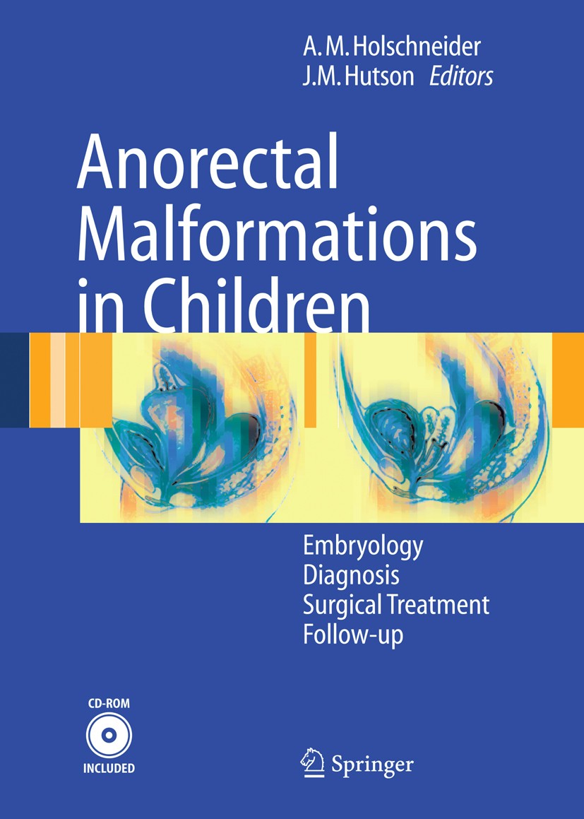 Titlebook: Anorectal Malformations in Children; Embryology, Diagnosi Alexander M. Hohlschneider,John M. Hustson Book 20061st edition Springer-Verlag B Titlebook: Anorectal Malformations in Children; Embryology, Diagnosi Alexander M. Hohlschneider,John M. Hustson Book 20061st edition Springer-Verlag B