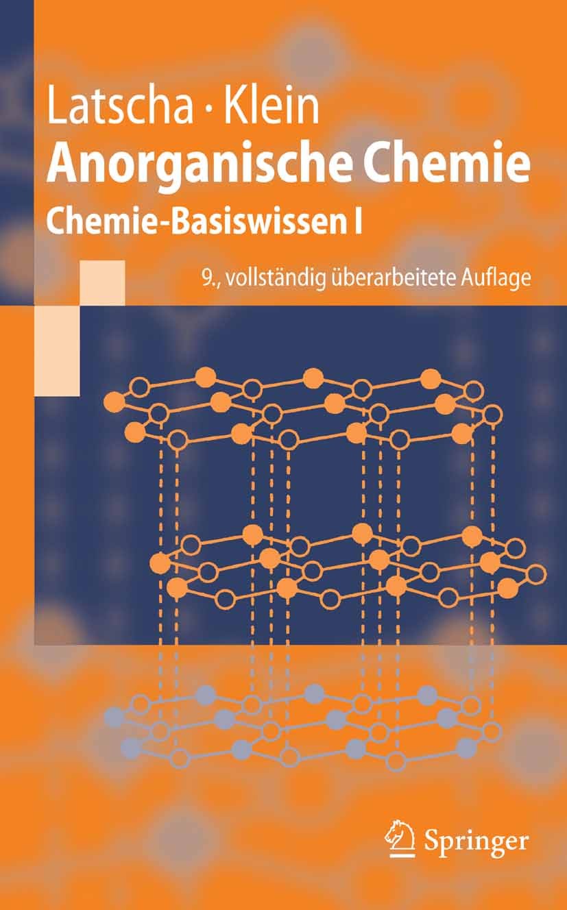 Titlebook: Anorganische Chemie; Chemie-Basiswissen I Hans Peter Latscha,Helmut Alfons Klein Textbook 20079th edition Springer-Verlag Berlin Heidelberg Titlebook: Anorganische Chemie; Chemie-Basiswissen I Hans Peter Latscha,Helmut Alfons Klein Textbook 20079th edition Springer-Verlag Berlin Heidelberg