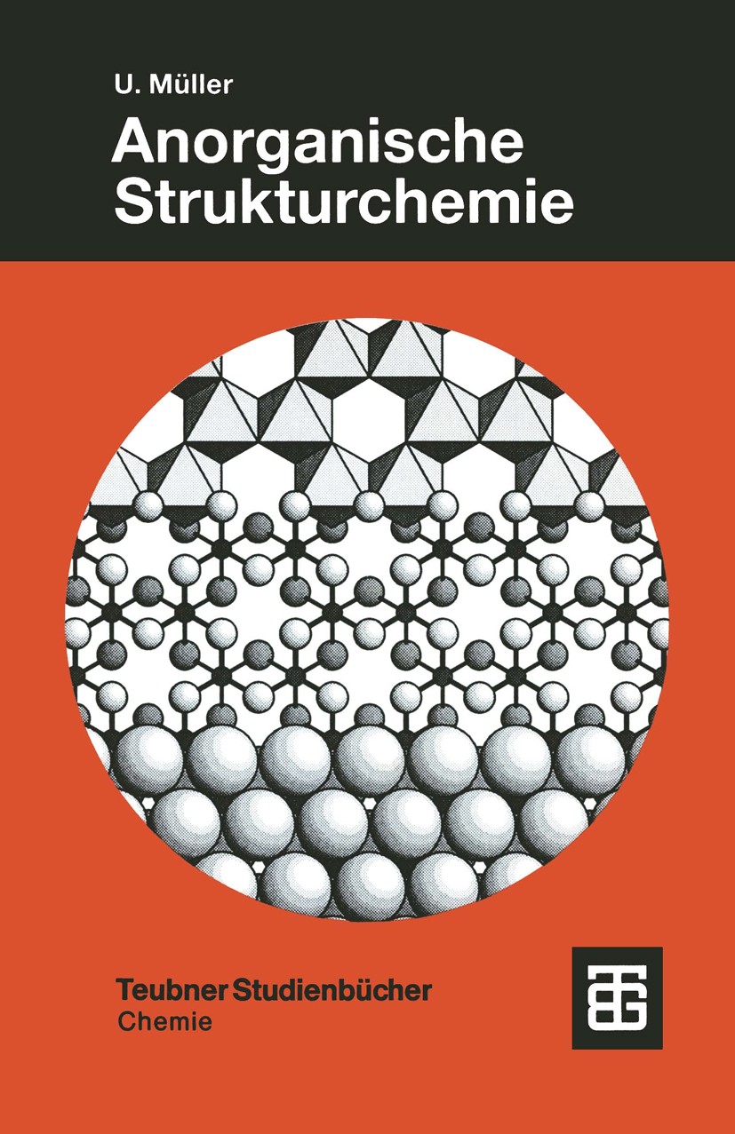 Titlebook: Anorganische Strukturchemie; Ulrich Müller Textbook 19963rd edition Vieweg+Teubner Verlag | Springer Fachmedien Wiesbaden GmbH, Wiesbaden Titlebook: Anorganische Strukturchemie; Ulrich Müller Textbook 19963rd edition Vieweg+Teubner Verlag | Springer Fachmedien Wiesbaden GmbH, Wiesbaden