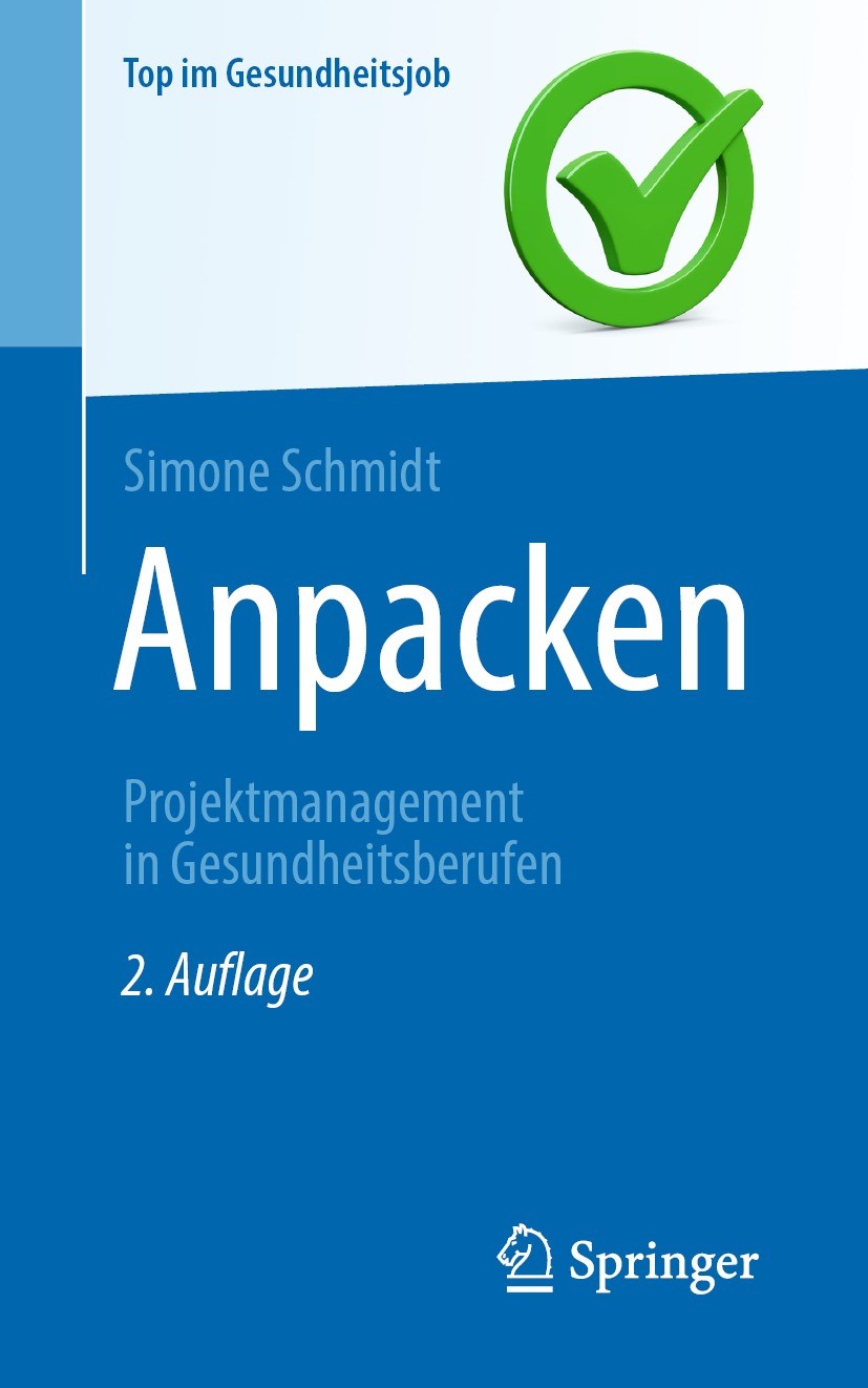 Titlebook: Anpacken -Projektmanagement in Gesundheitsberufen; Simone Schmidt Book 2022Latest edition Der/die Herausgeber bzw. der/die Autor(en), exkl Titlebook: Anpacken -Projektmanagement in Gesundheitsberufen; Simone Schmidt Book 2022Latest edition Der/die Herausgeber bzw. der/die Autor(en), exkl
