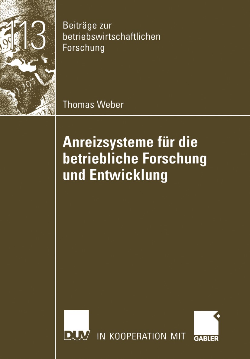 Titlebook: Anreizsysteme für die betriebliche Forschung und Entwicklung; Thomas Weber Book 2006 Gabler Verlag | Springer Fachmedien Wiesbaden GmbH, W Titlebook: Anreizsysteme für die betriebliche Forschung und Entwicklung; Thomas Weber Book 2006 Gabler Verlag | Springer Fachmedien Wiesbaden GmbH, W